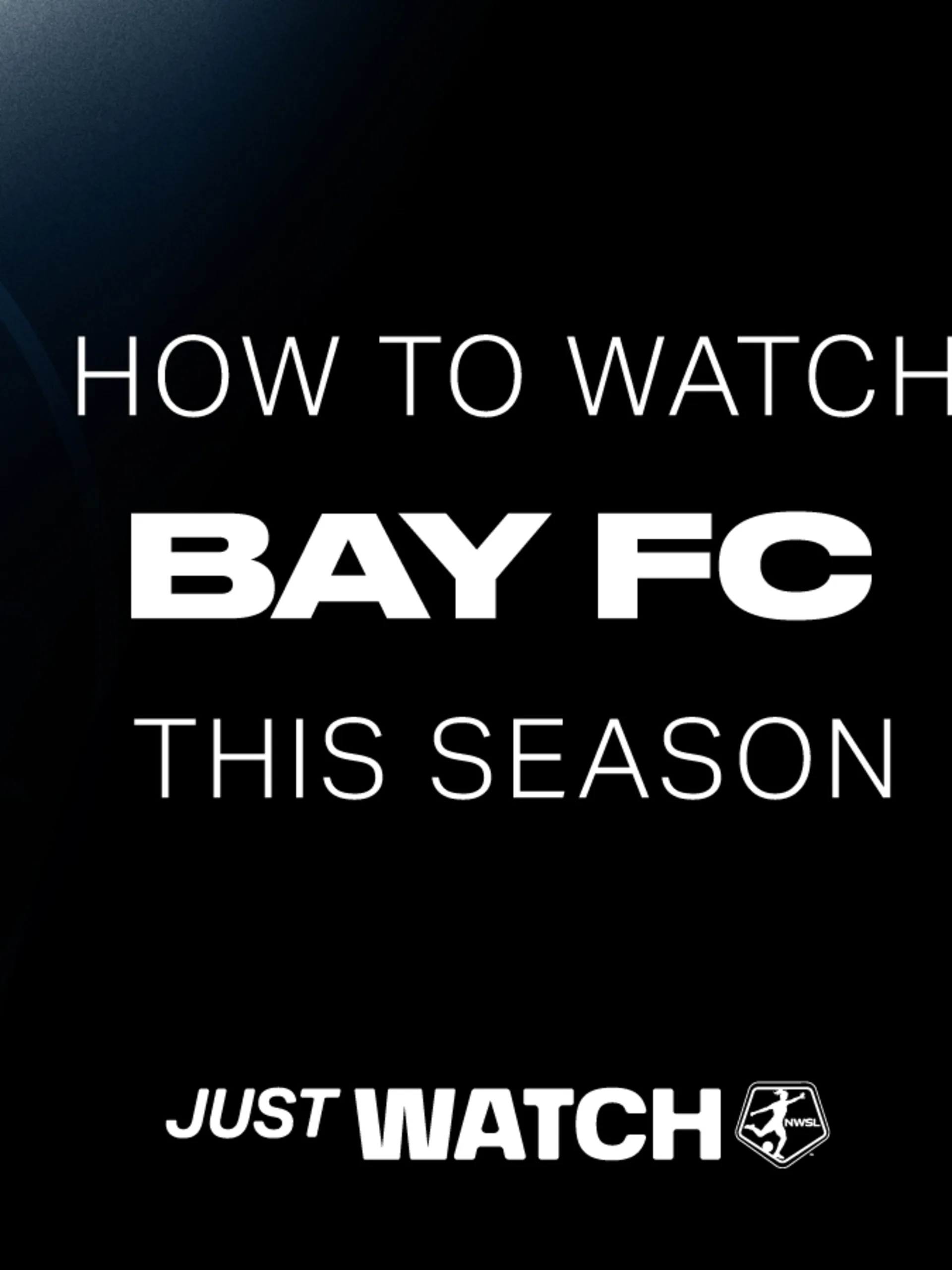 NWSL_Kickoff25_HowToWatch_BAY_21x9