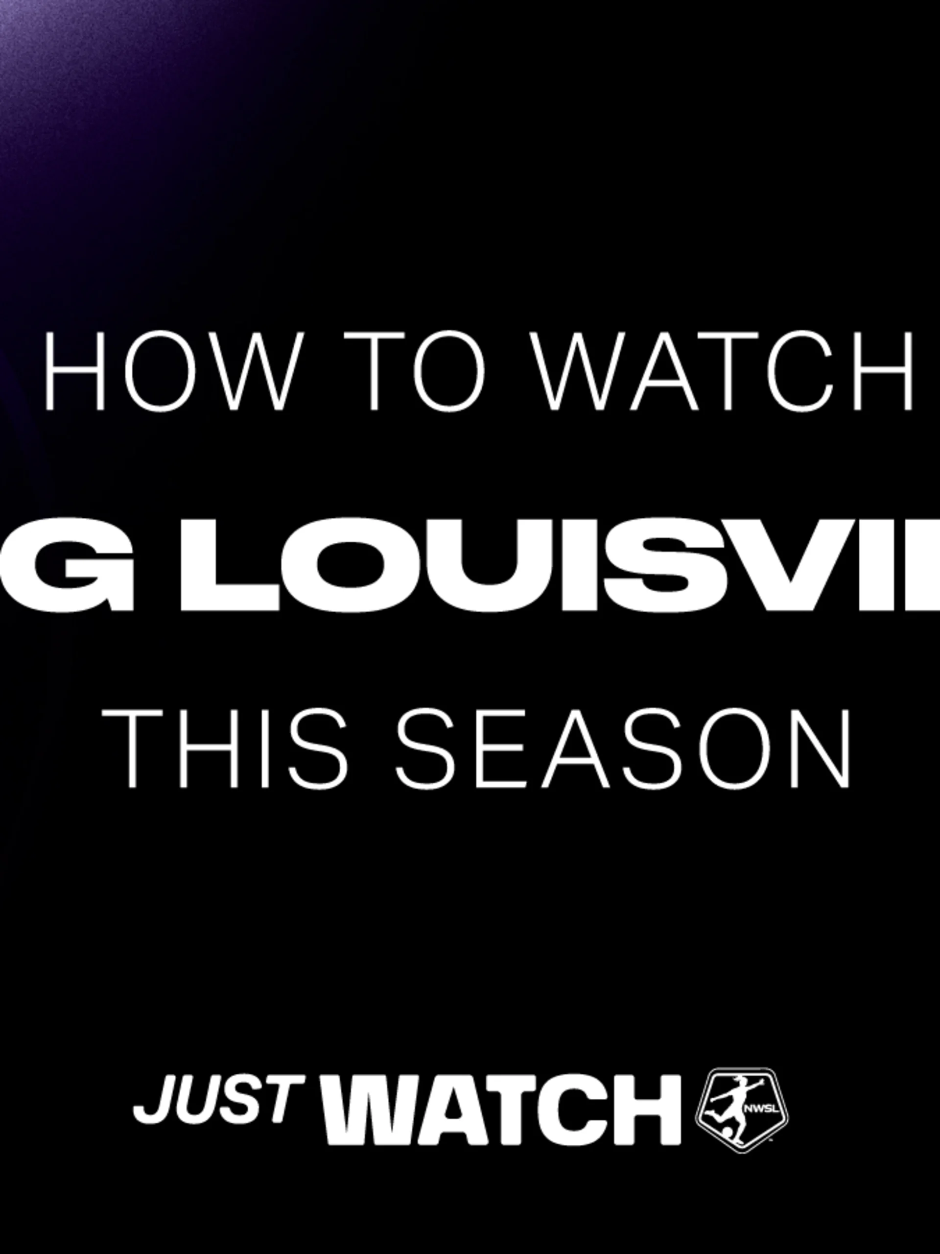 NWSL_Kickoff25_HowToWatch_LOU_21x9